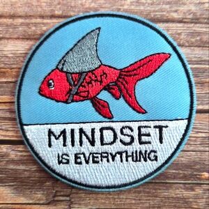 Mindset Is Everything Fish Wants To Be Shark Embroidered Iron On Patch